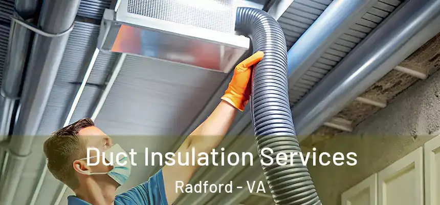 Duct Insulation Services Radford - VA