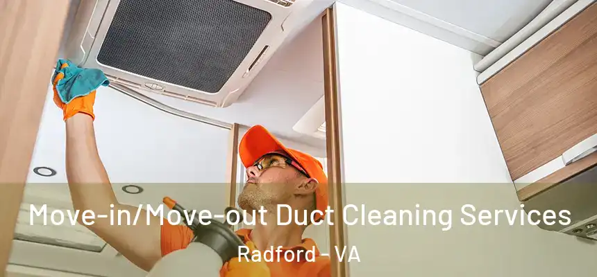 Move-in/Move-out Duct Cleaning Services Radford - VA