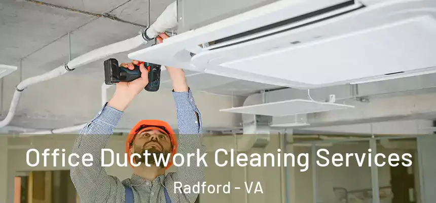  Office Ductwork Cleaning Services Radford - VA