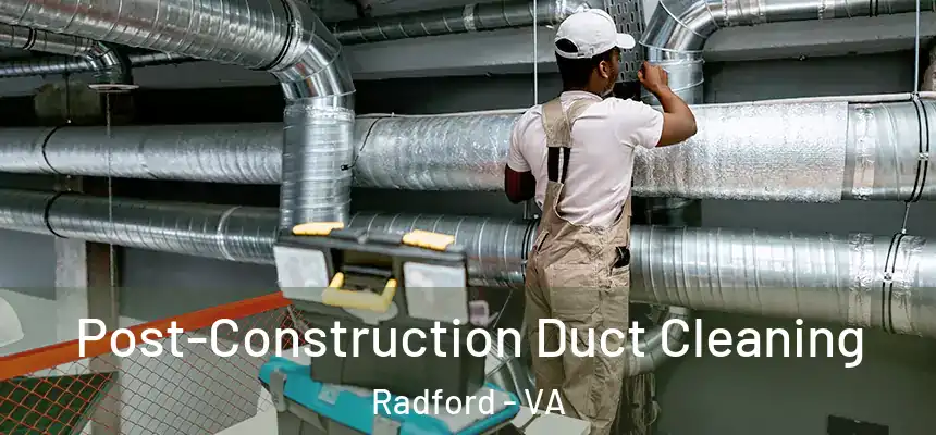  Post-Construction Duct Cleaning Radford - VA