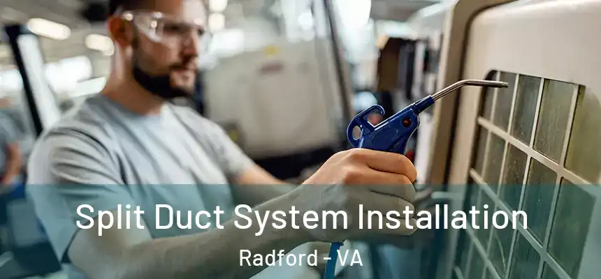 Split Duct System Installation Radford - VA