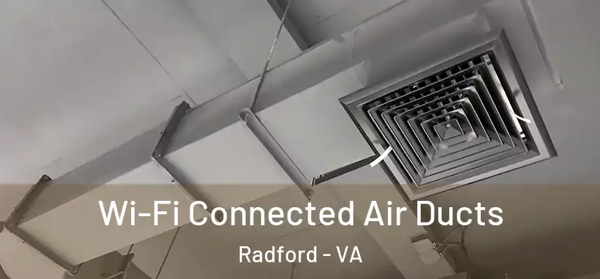  Wi-Fi Connected Air Ducts Radford - VA
